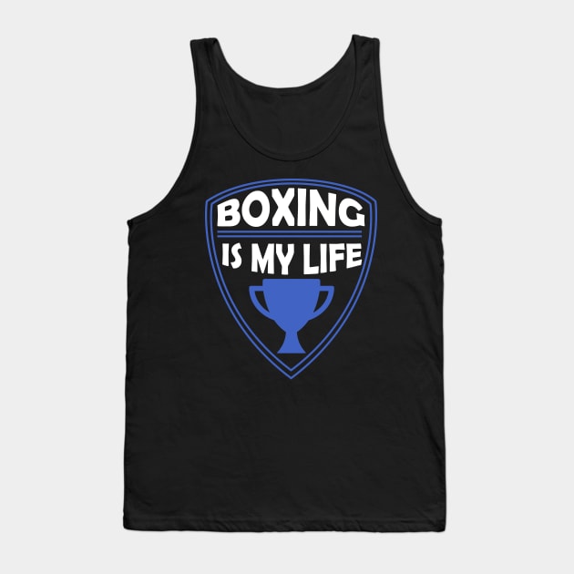 Boxing is my Life Gift Tank Top by woormle